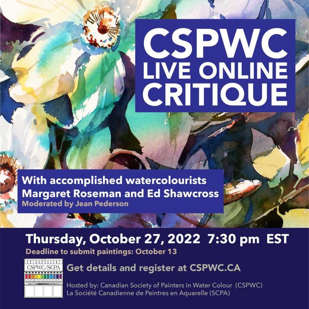 watercolour painting and text: CSPWC live online critique, with accomplished watercolourists Margaret Roseman and Ed Shawcross, Thursday October 27, 2022 at 7:30 pm Eastern